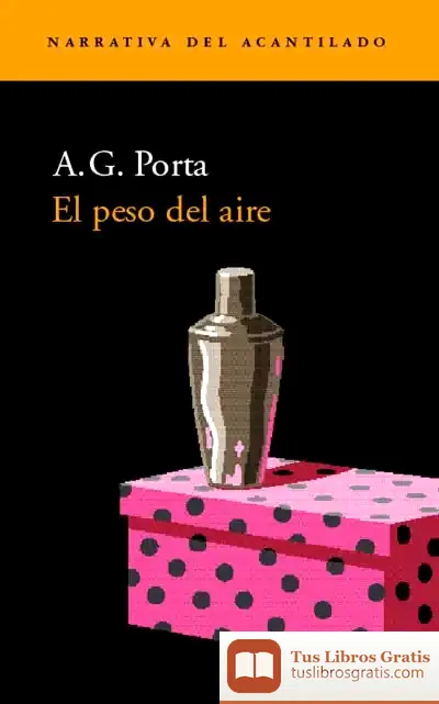 Descargar El Peso Del Aire de A. G. Porta