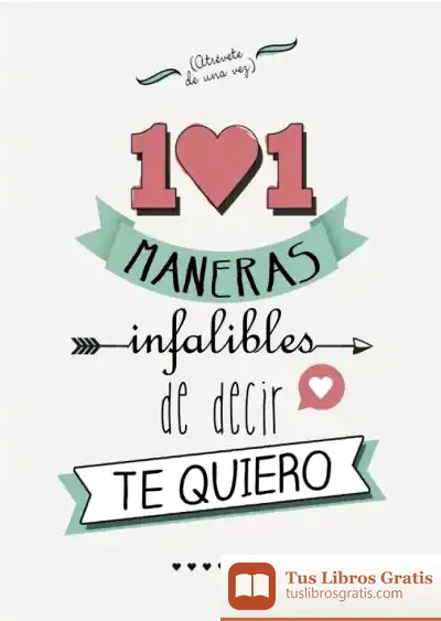 Descargar 101 Maneras Infalibles De Decir Te Quiero de Varios Autores