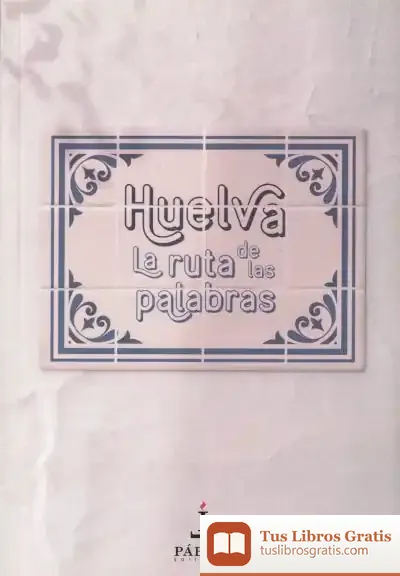 Descargar Huelva: La Ruta De Las Palabras