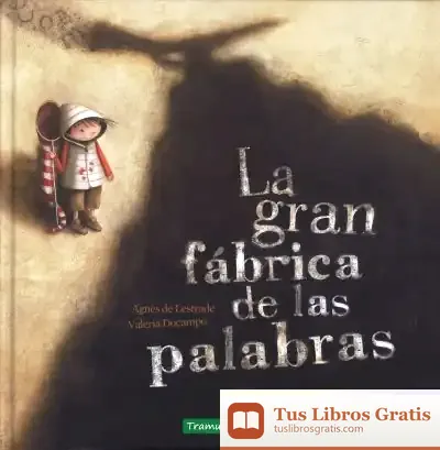 Descargar La Gran Fábrica De Las Palabras de Agnès de Lestrade