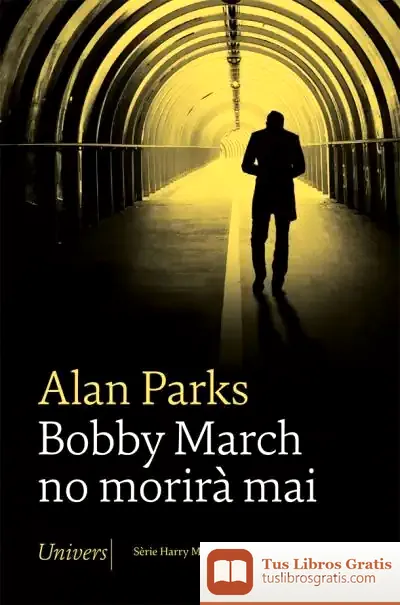 Descargar Bobby March No Morirà Mai de Alan Parks