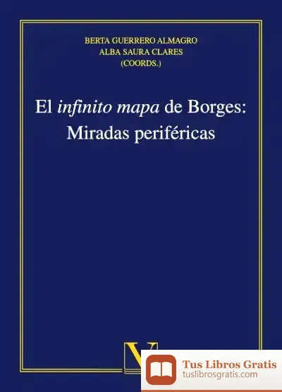 Descargar El Infinito Mapa De Borges: Miradas Periféricas
