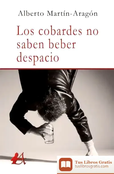 Descargar Los Cobardes No Saben Beber Despacio
