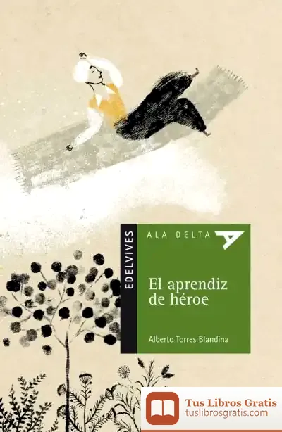 Descargar El Aprendiz De Heroe de Alberto Torres Blandina