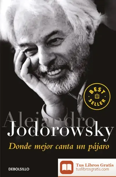 Descargar Donde Mejor Canta Un Pájaro de Alejandro Jodorowsky