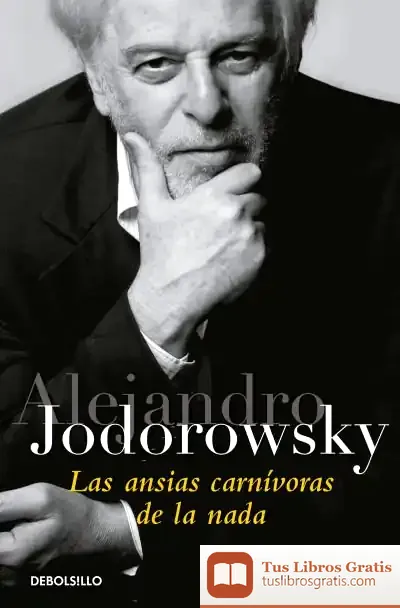 Descargar Las Ansias Carnívoras De La Nada de Alejandro Jodorowsky