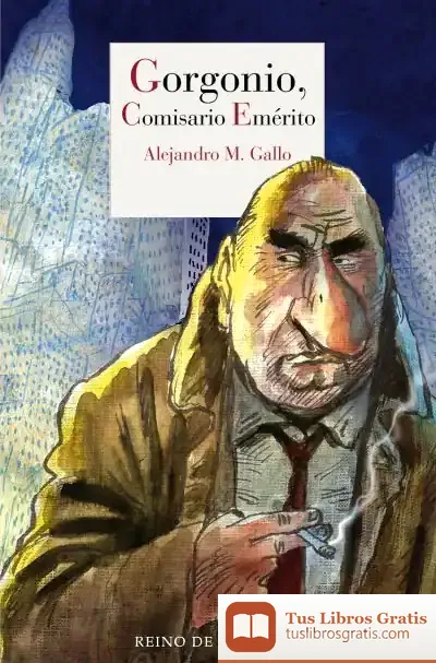 Descargar Gorgonio, Comisario Emérito de Alejandro M. Gallo