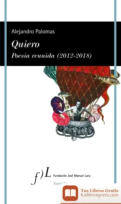 Descargar Quiero. Poesía Reunida (2012-2018) de Alejandro Palomas