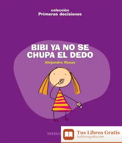 Descargar Bibi Ya No Se Chupa El Dedo de Alejandro Rosas