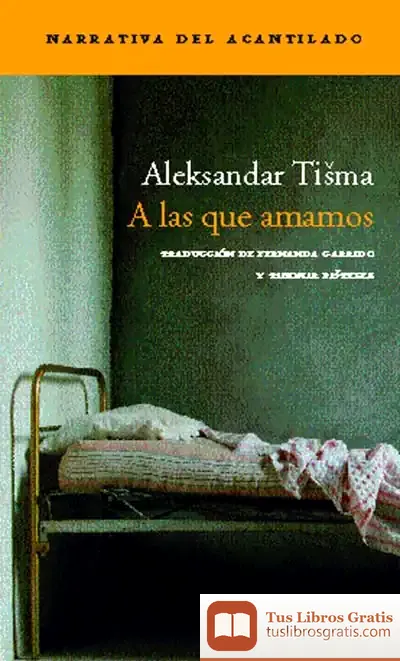 Descargar A Las Que Amamos de Aleksandar Tisma