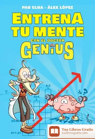 Descargar Entrena Tu Mente Con El Dr. Genius de Álex López López