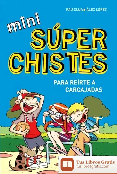 Descargar Minisuperchistes 1. Reirte A Carcajadas de Álex López López