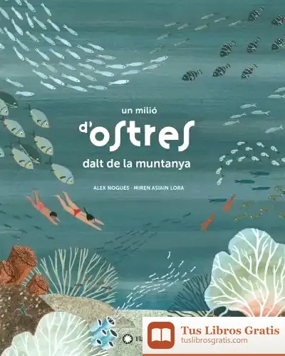 Descargar Un Milió D'Ostres Dalt De La Muntanya de Álex Nogués Otero