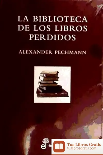 Descargar La Biblioteca De Los Libros Perdidos de J. Calvet