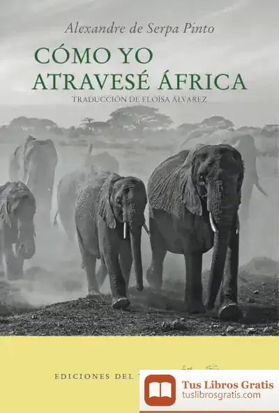 Descargar Cómo Yo Atravesé Africa de Alexandre de Serpa Pinto