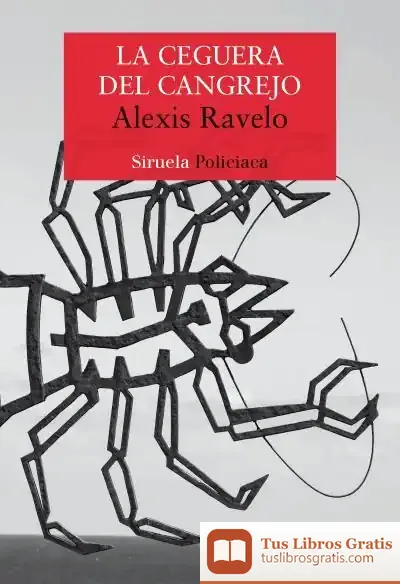 Descargar La Ceguera Del Cangrejo de Alexis Ravelo