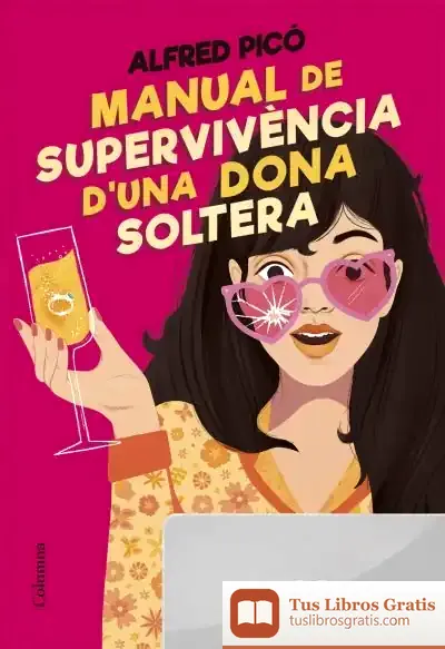 Descargar Manual De Supervivència D'Una Dona Soltera de Alfred Picó Sentelles
