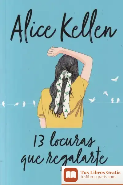 Descargar 13 Locuras Que Regalarte de Alice Kellen