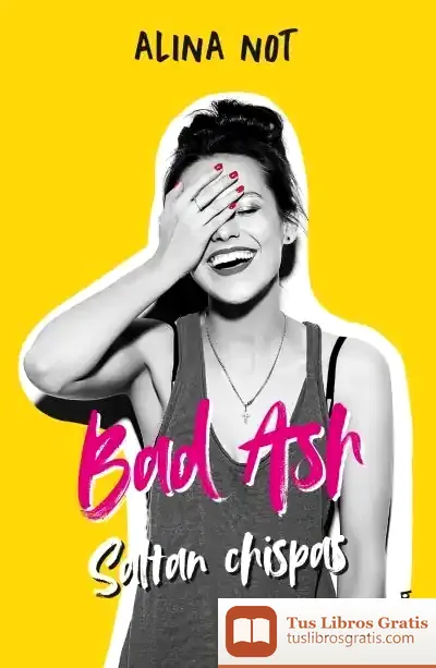 Descargar Bad Ash 1. Saltan Chispas de Alina Not