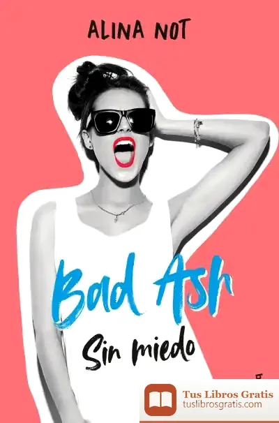 Descargar Bad Ash 2. Sin Miedo de Alina Not
