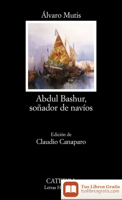 Descargar Abdul Bashur, Soñador De Navíos de Álvaro Mutis