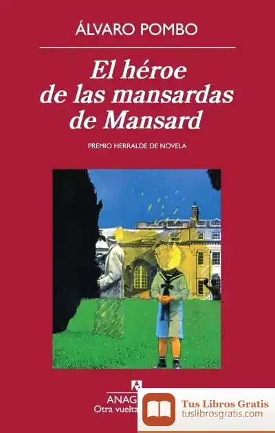 Descargar El Héroe De Las Mansardas De Mansard de Álvaro Pombo