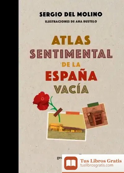 Descargar Atlas Sentimental De La España Vacía de Ana Bustelo