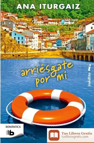 Descargar Arriésgate Por Mí de Ana Iturgaiz
