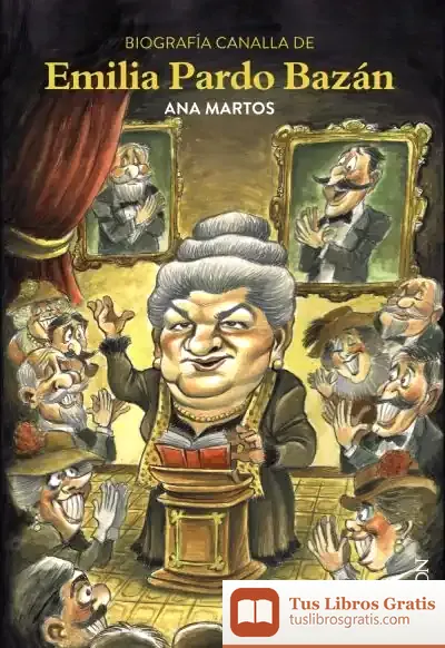 Descargar La Escandalosa. Biografía Canalla De Emilia Pardo Bazán de Ana Martos Rubio