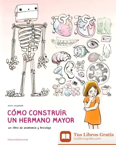 Descargar Cómo Construir Un Hermano Mayor de Anaïs Vaugelade