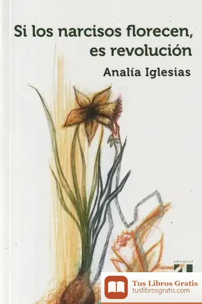 Descargar Si Los Narcisos Florecen Es Revolución