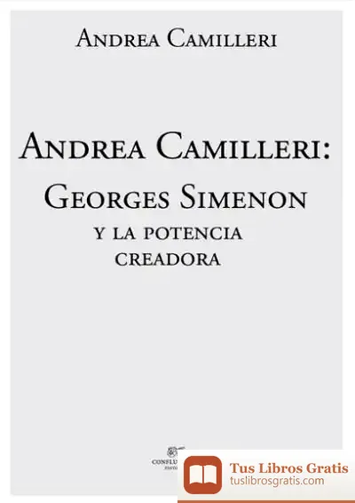 Descargar Andrea Camilleri: Georges Simenon Y La Potencia Creadora