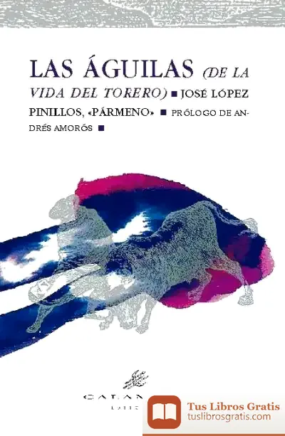 Descargar Las Águilas (De La Vida Del Torero) de Andrés Amorós