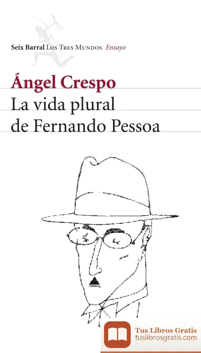 Descargar La Vida Plural De Fernando Pessoa de Ángel Crespo
