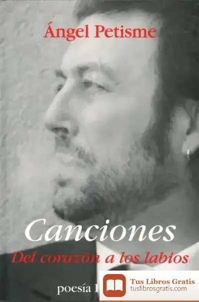 Descargar Canciones. Del Corazón A Los Labios de Ángel Petisme