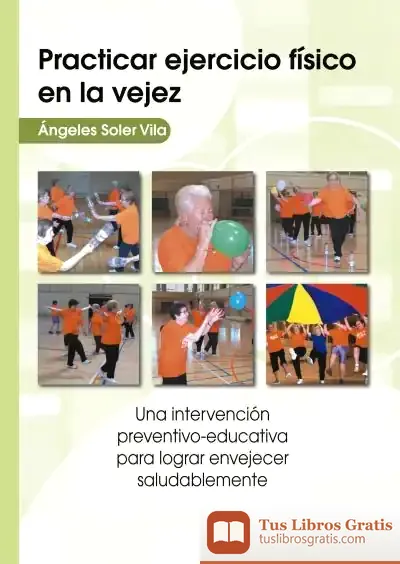 Descargar Practicar Ejercicio Físico En La Vejez de Manuel Chust Calero