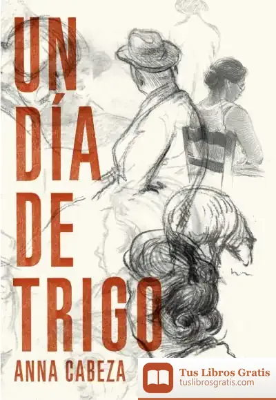 Descargar Un Día De Trigo de Anna Cabeza Gutés