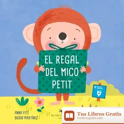 Descargar El Regal Del Mico Petit de Anna Fité