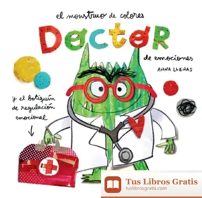 Descargar Doctor De Emociones. El Monstruo De Colores de Anna Llenas