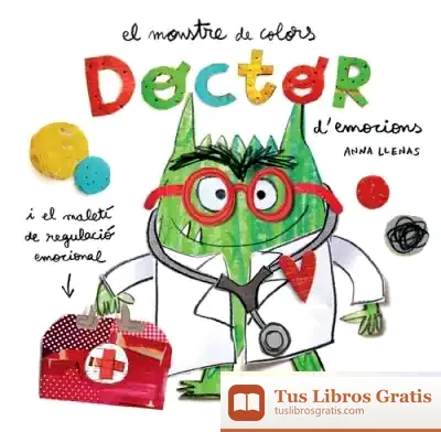 Descargar El Monstre De Colors. Doctor D'Emocions de Anna Llenas