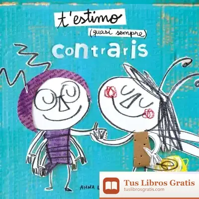 Descargar T'Estimo Quasi Sempre. Contraris de Anna Llenas
