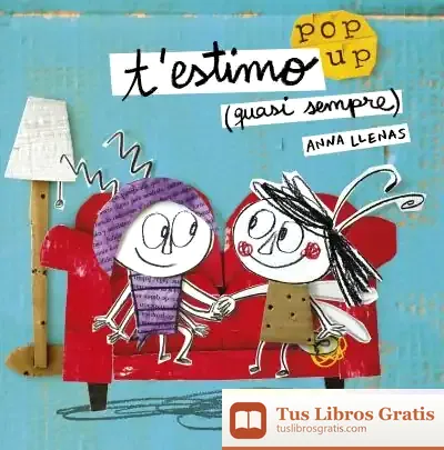 Descargar T'Estimo (Quasi Sempre). Un Llibre Pop-Up de Anna Llenas