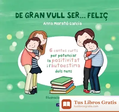 Descargar De Gran Vull Ser... Feliç 1 de Anna Morató García