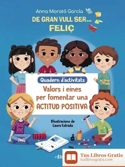 Descargar De Gran Vull Ser ... Feliç: Quadern D'Activitats