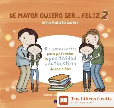 Descargar De Mayor Quiero Ser... Feliz 2 de Anna Morató García