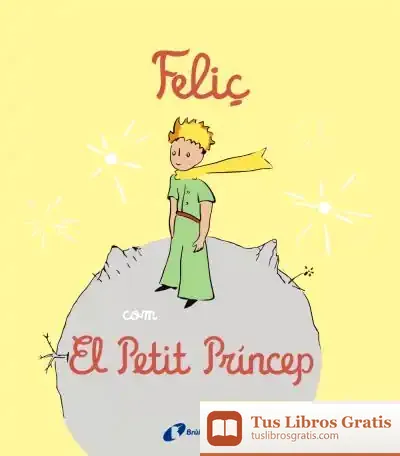 Descargar Feliç Com El Petit Príncep de Antoine de Saint-exupéry