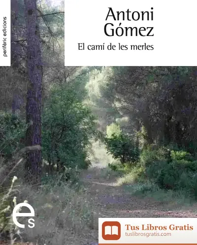 Descargar El Camí De Les Merles de Antoni Gómez Giménez