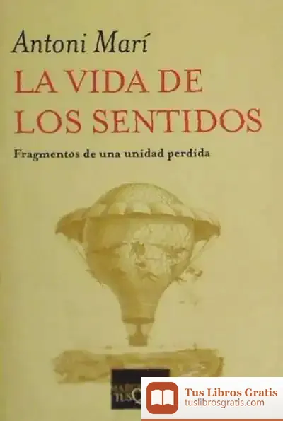 Descargar La Vida De Los Sentidos de Antoni Marí