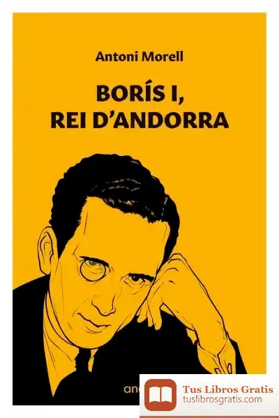 Descargar Borís I, Rei D'Andorra de Antoni Morell