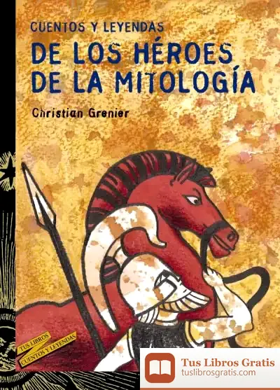 Descargar Cuentos Y Leyendas De Los Héroes De La Mitología de Antonia Santolaya Ruiz-clavijo